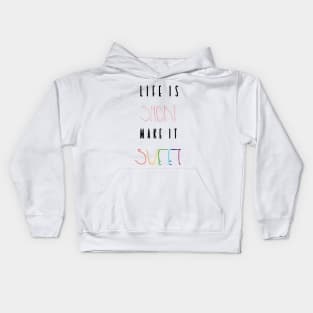 Life is Short. Make it sweet Kids Hoodie